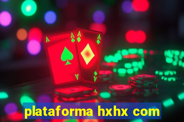 plataforma hxhx com